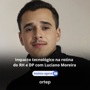 Impacto tecnológico na rotina do RH e DP com Luciano Moreira